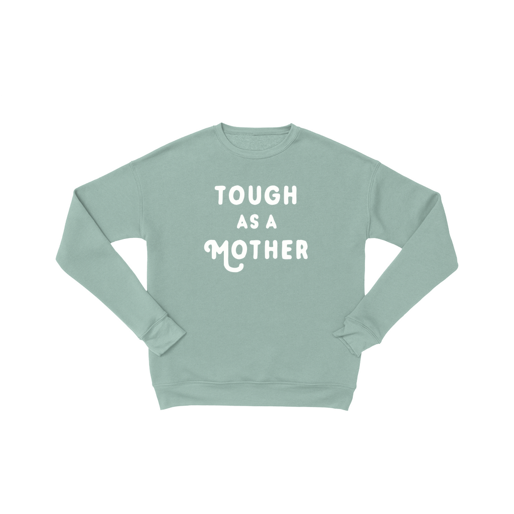 Tough as a Mother Sweatshirt | Premium Ultra Soft Sweatshirt