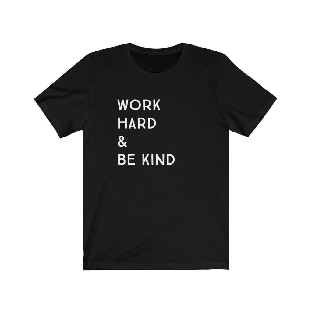 Work Hard & Be Kind - T-Shirt - Canton Box Co.