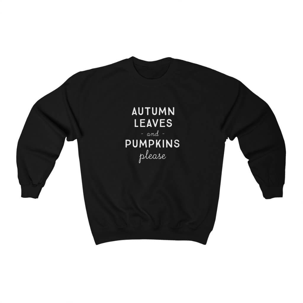 Autumn Leaves and Pumpkins Please | Women's Fall Sweatshirt - Canton Box Co.