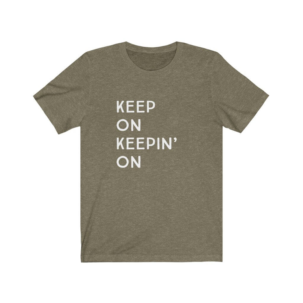 Keep on Keepin' On - T-Shirt - Canton Box Co.