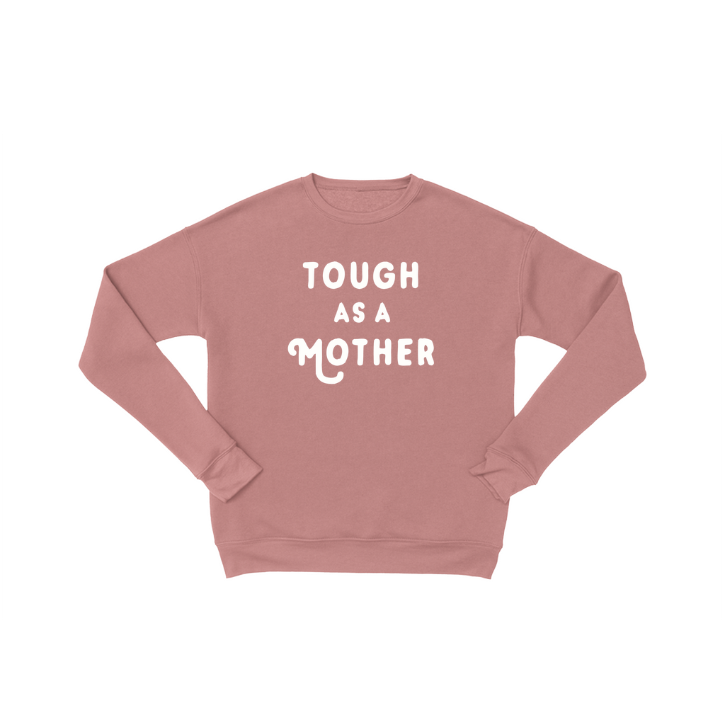 Tough as a Mother Sweatshirt | Premium Ultra Soft Sweatshirt