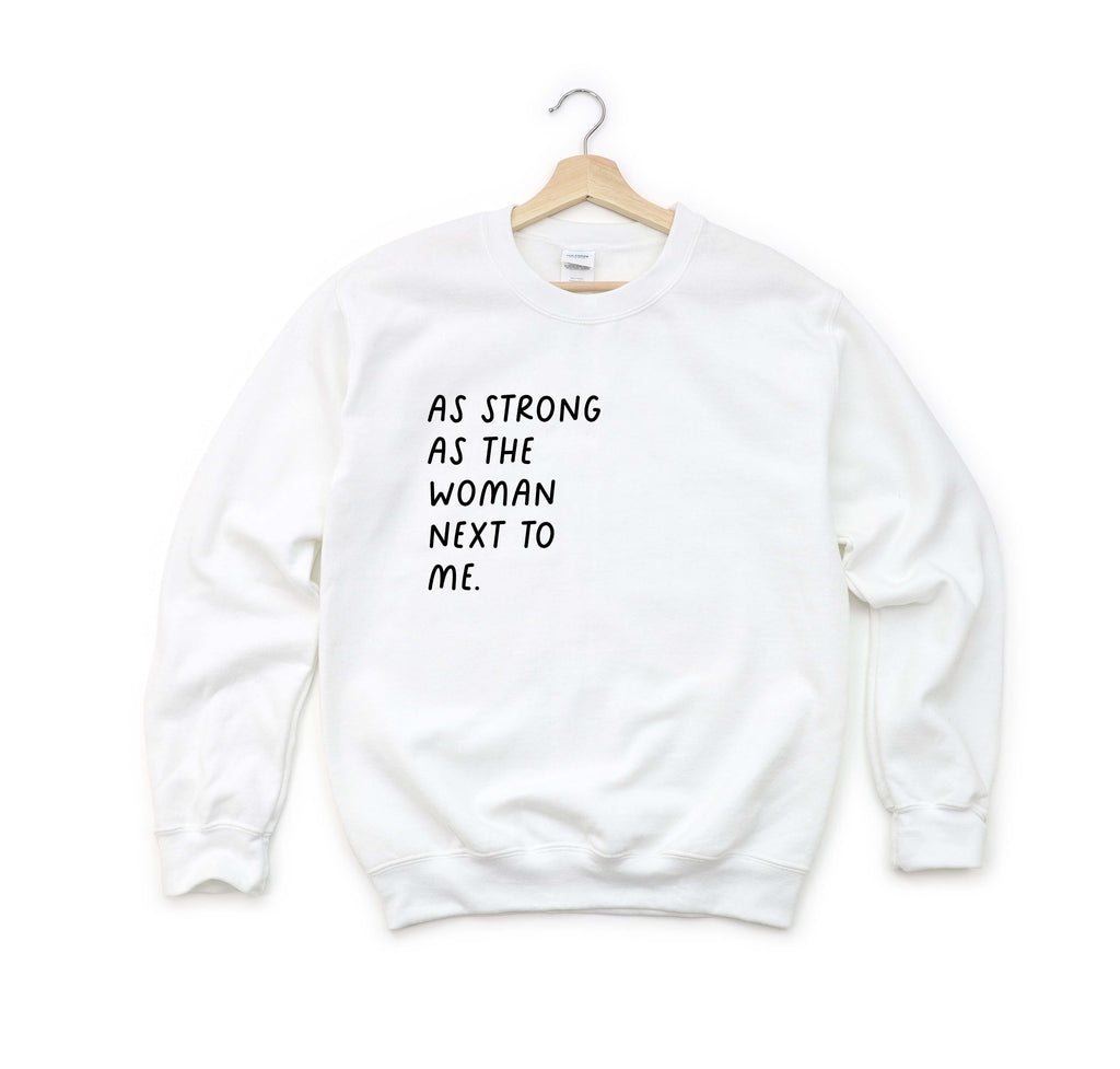 As Strong as the Woman Next To Me | Women's Sweatshirt - Canton Box Co.