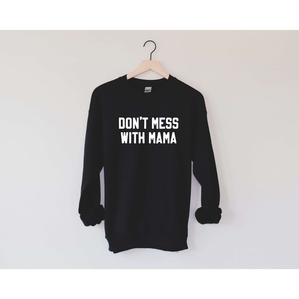 Don't Mess With Mama | Sweatshirt - Canton Box Co.