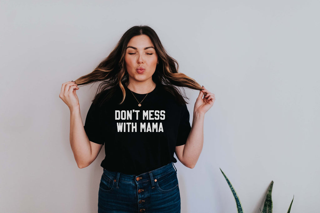 Don't Mess With Mama | Graphic Tee - Canton Box Co.