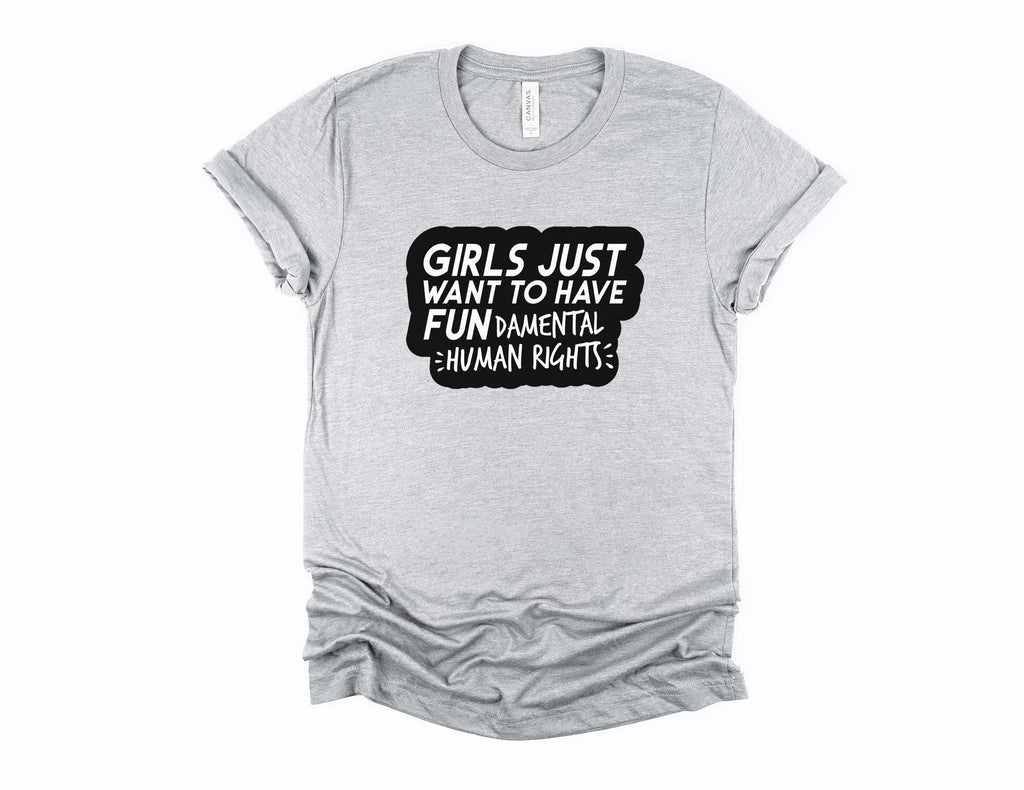 Girls Just Want to Have Fundamental Human Rights - Feminist T-Shirt - Canton Box Co.