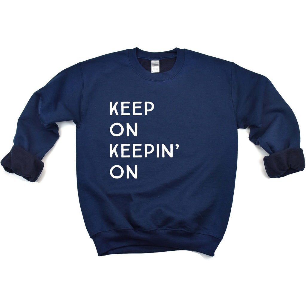 Keep On Keepin' On | Crew Neck Sweatshirt - Canton Box Co.