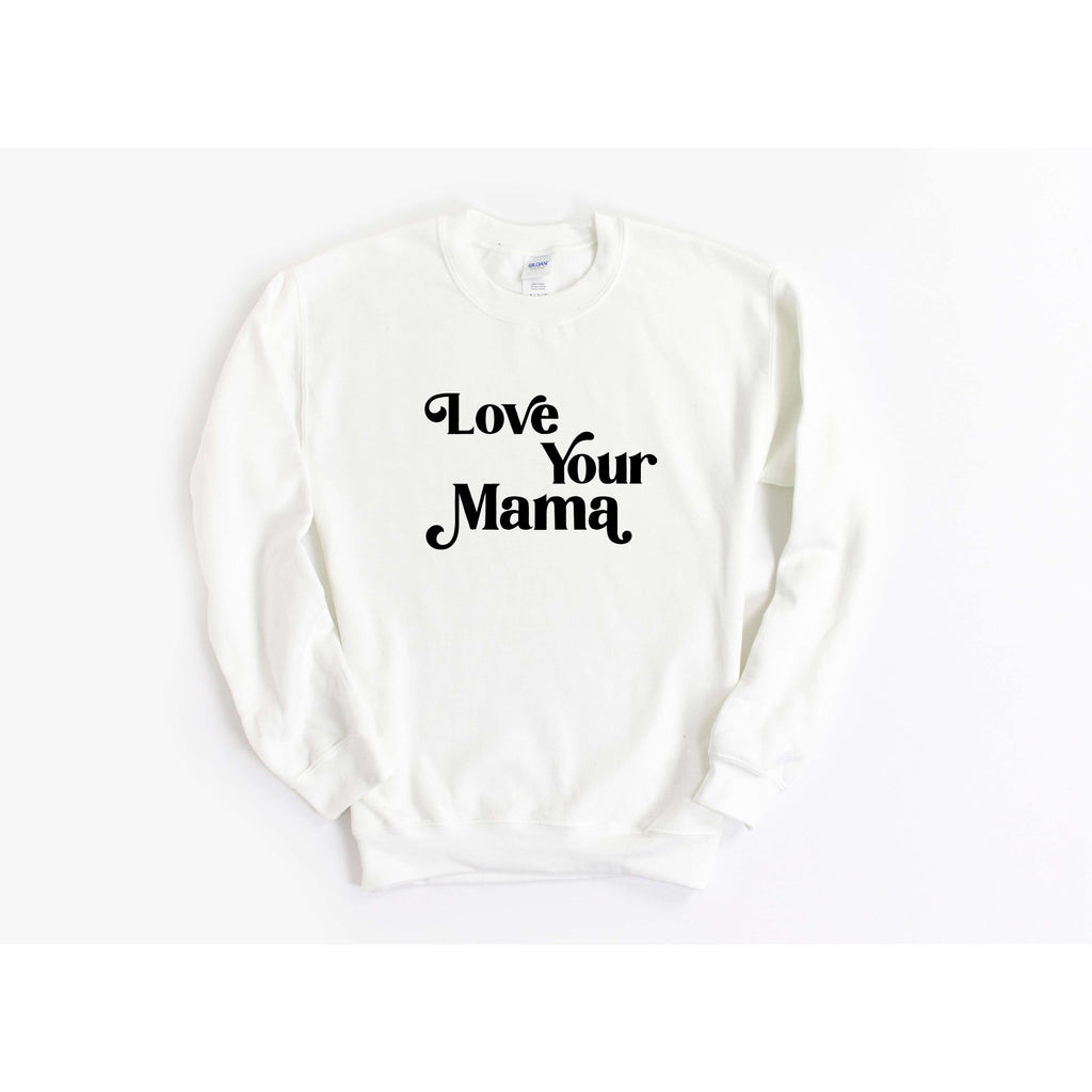 Love Your Mama | Crew Neck Sweatshirt - Canton Box Co.