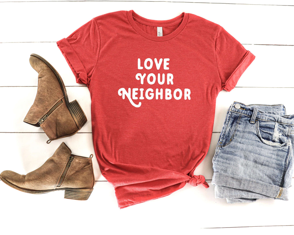 Love Your Neighbor - T-Shirt - Canton Box Co.