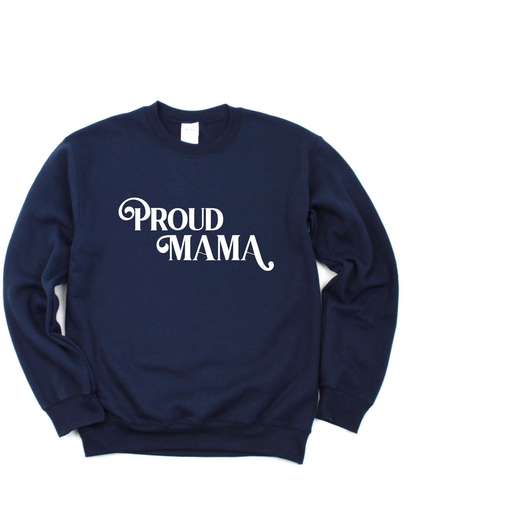 Proud Mama | Crew Neck Sweatshirt - Canton Box Co.