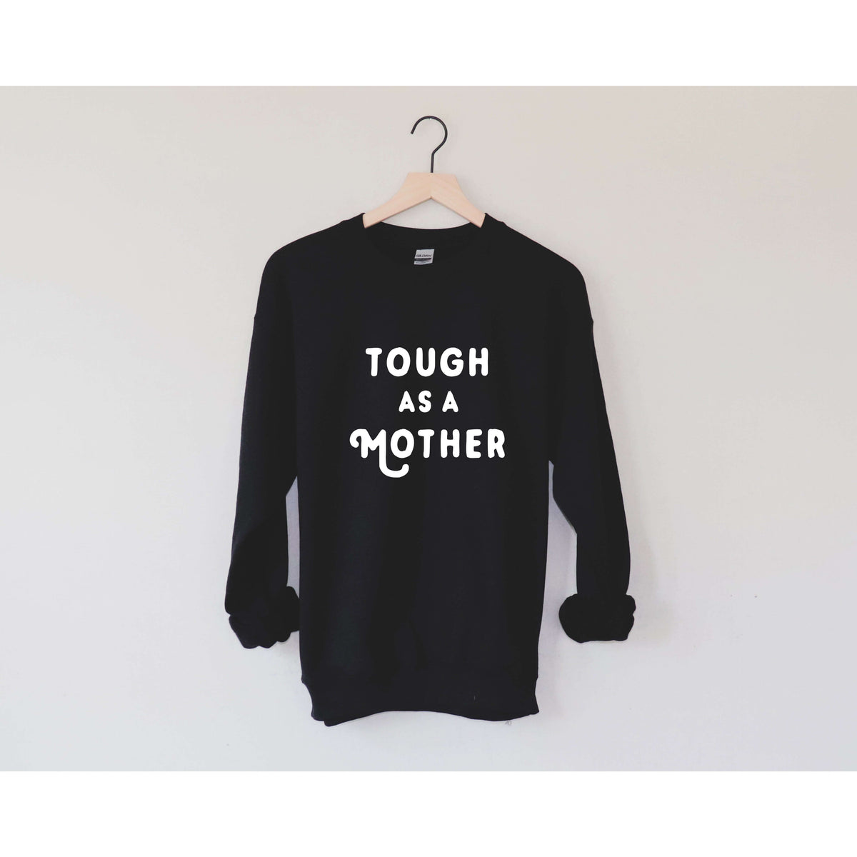 Tough as a Mother, Crew Neck Sweatshirt