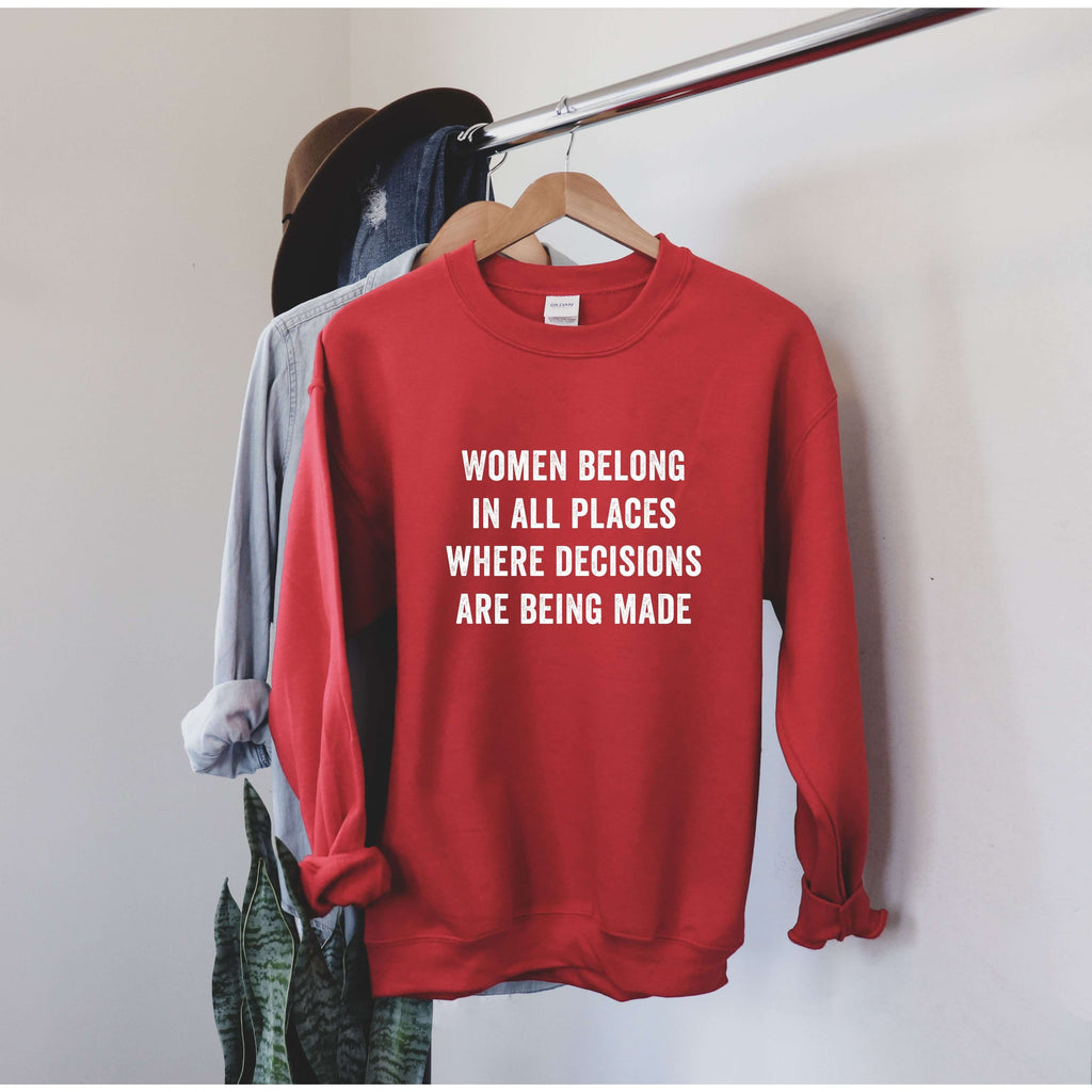RBG Sweatshirt | Women Belong in All Places Where Decisions Are Being Made - Canton Box Co.