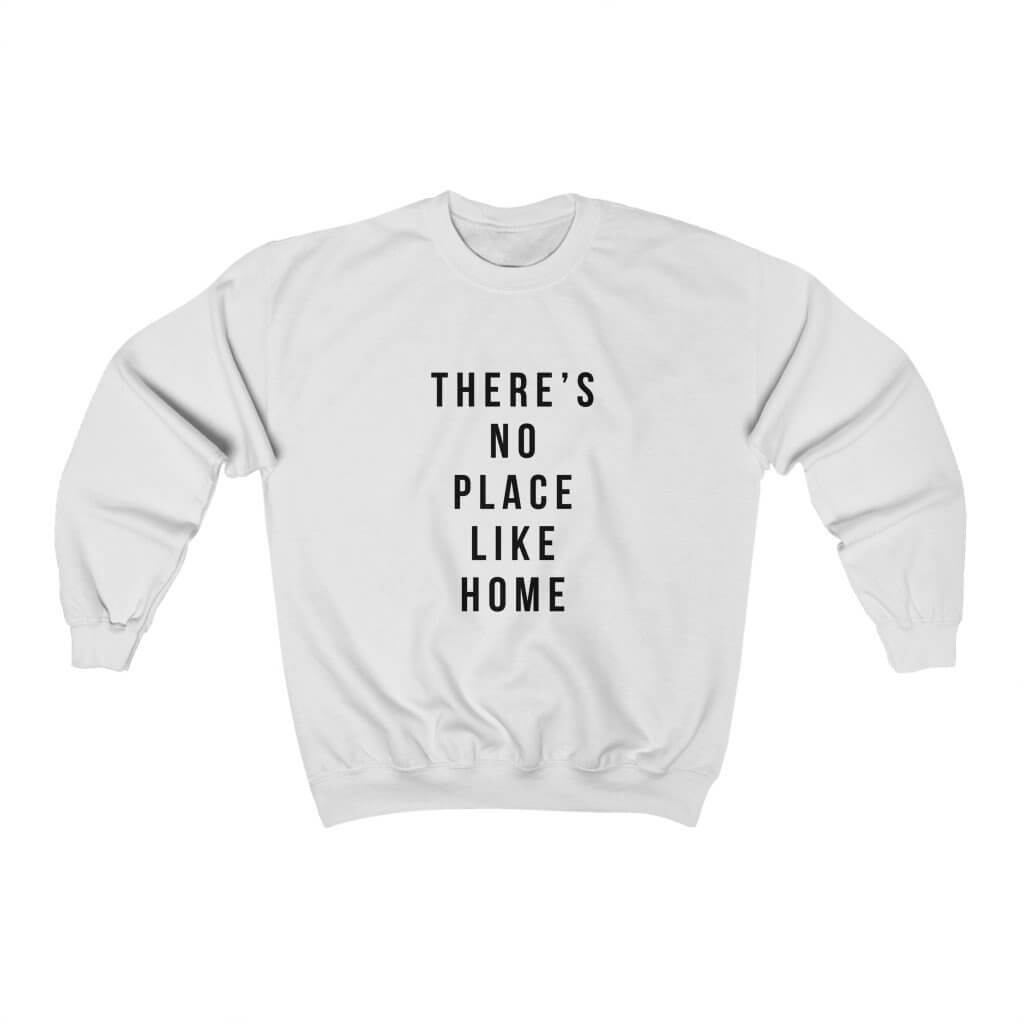There's No Place Like Home | Crew Neck Sweatshirt - Canton Box Co.