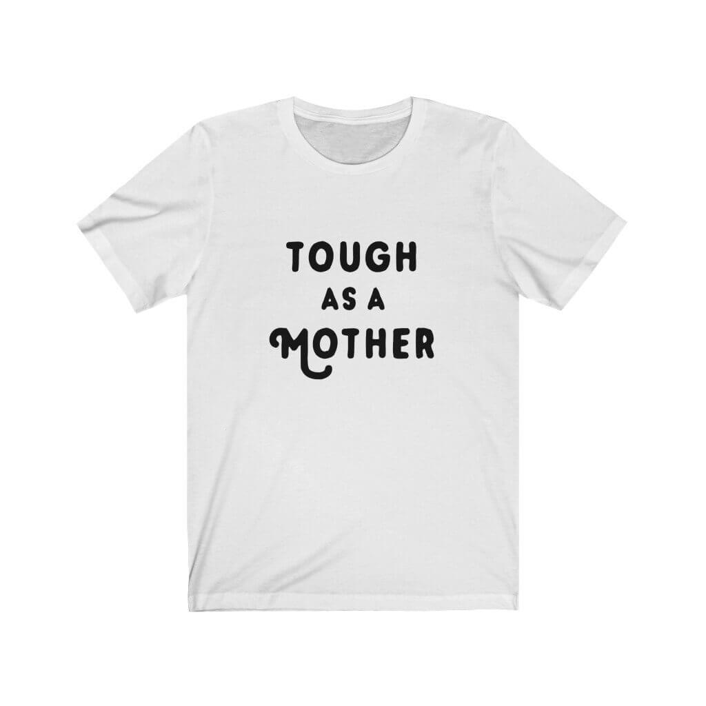 Tough As A Mother | Graphic Tee - Canton Box Co.