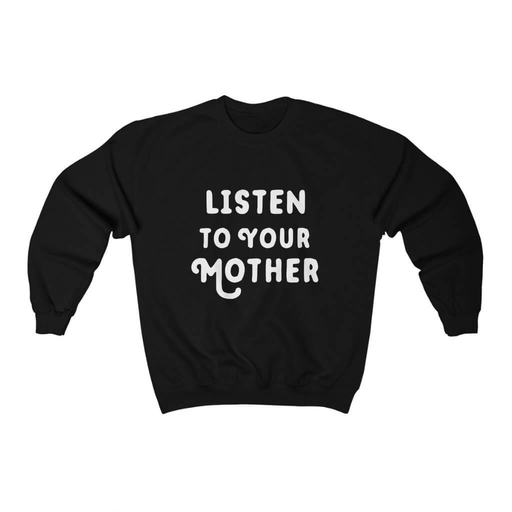 Listen To Your Mother  | Women's Sweatshirt - Canton Box Co.