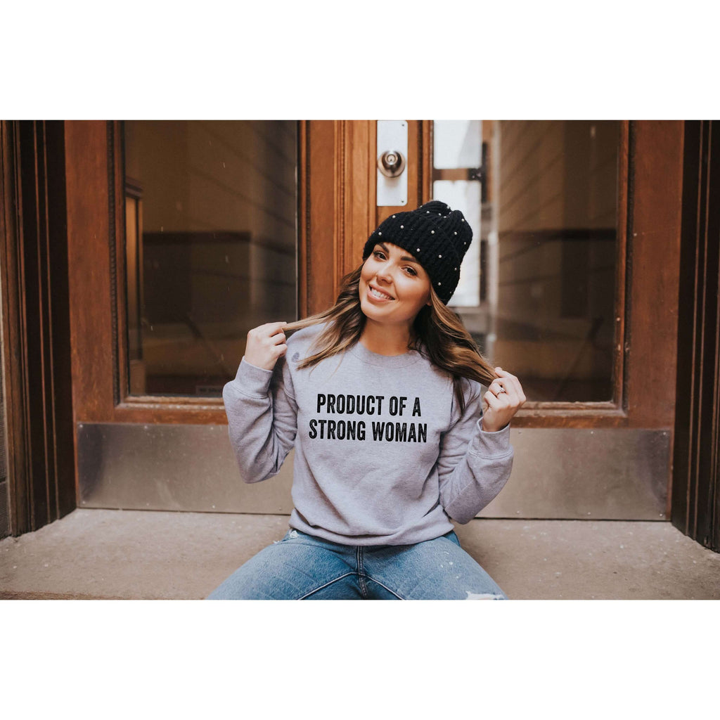 Product of a Strong Woman | Crew Neck Sweatshirt - Canton Box Co.
