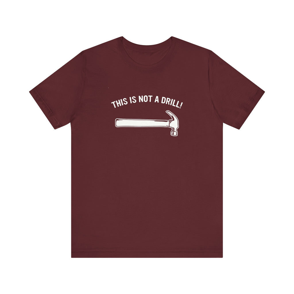 Funny Dad Joke T-Shirt – This Is Not a Drill | Men’s Pun Shirt