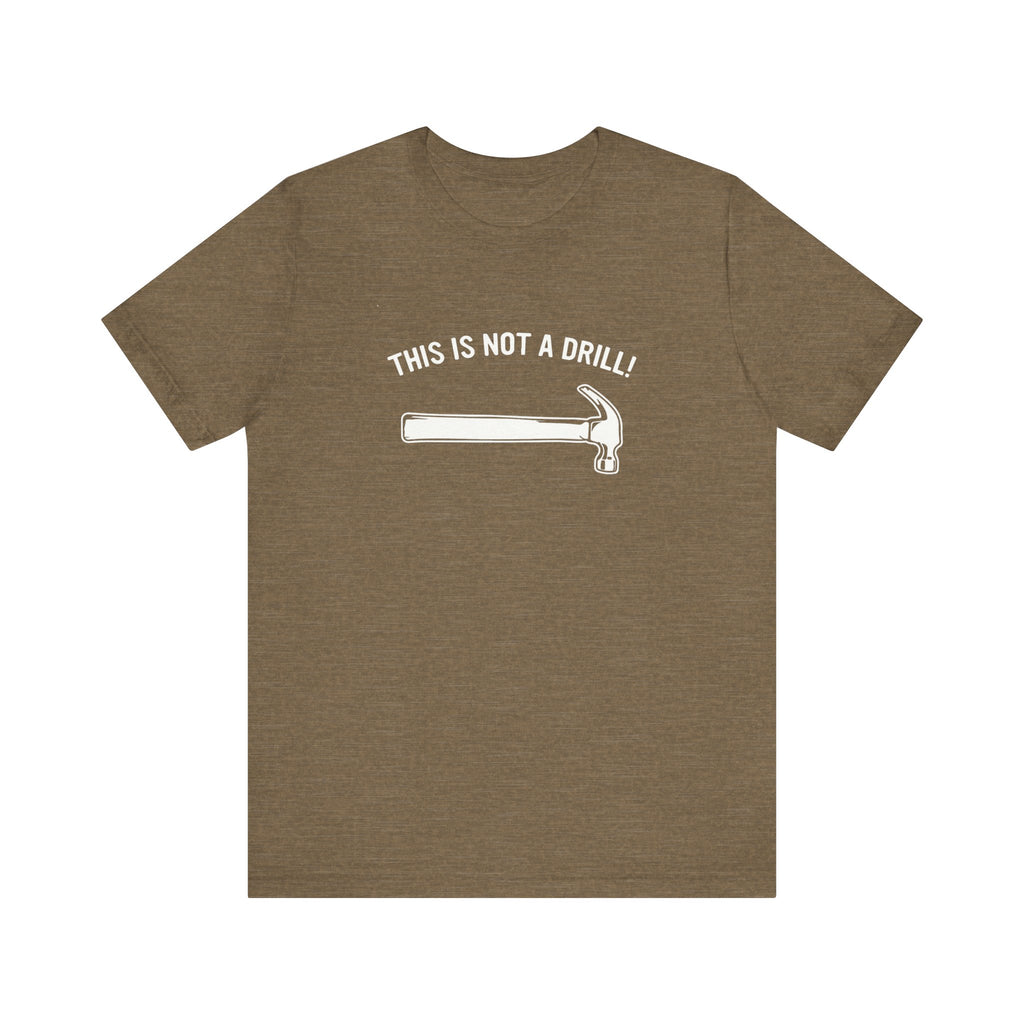 Funny Dad Joke T-Shirt – This Is Not a Drill | Men’s Pun Shirt