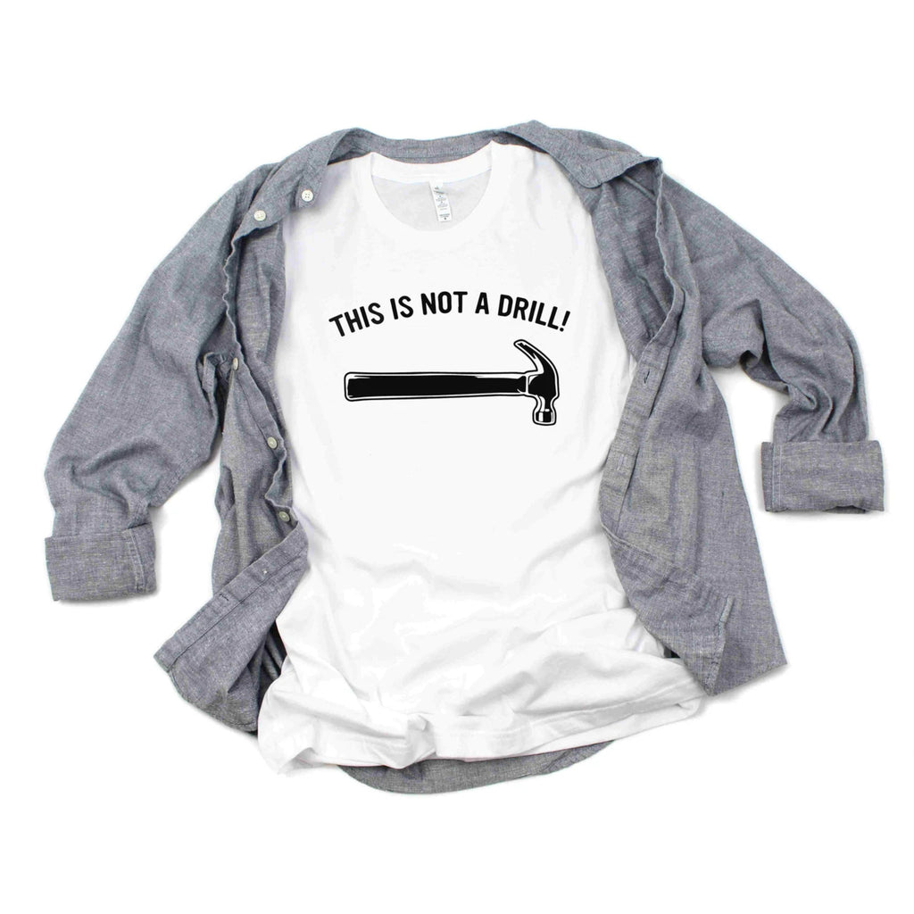 Funny Dad Joke T-Shirt – This Is Not a Drill | Men’s Pun Shirt