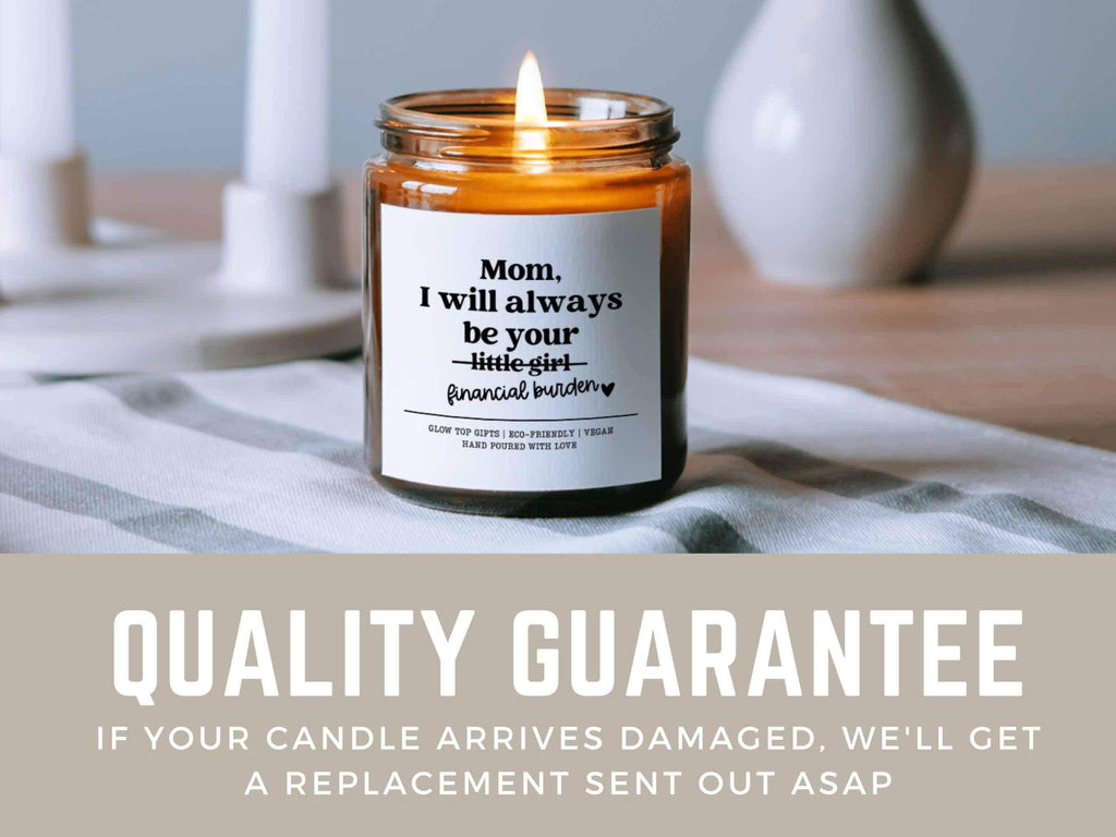 I Will Always Be Your Financial Burden, Scented Soy Candle, Funny Gift for Mom, Candle for Mom, Birthday Gift for Mom, Mom Birthday Gift