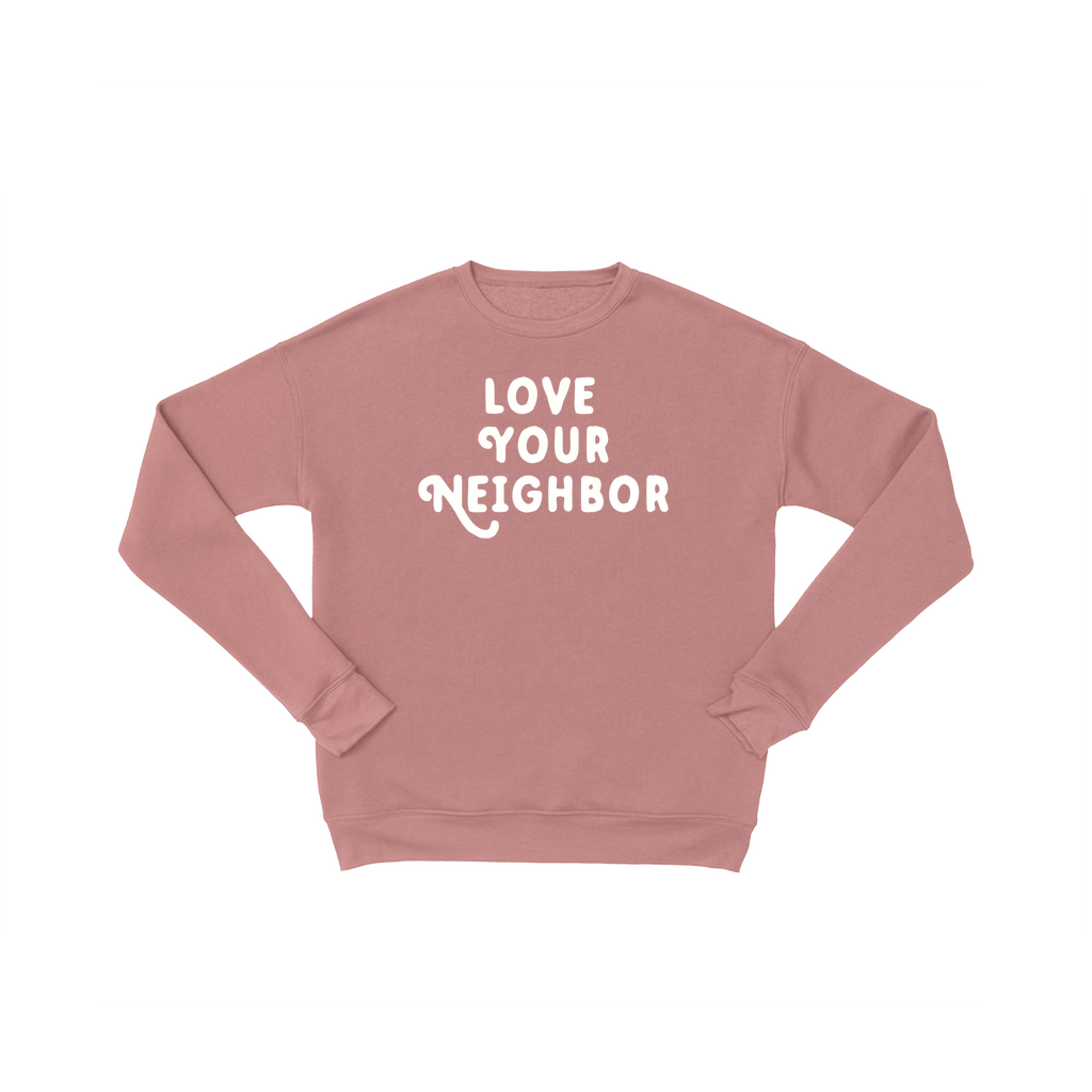 Love Your Neighbor Sweatshirt | Premium Ultra Soft Sweatshirt