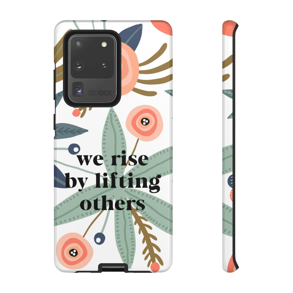 We Rise By Lifting Others | Tough Phone Case | iPhone 8-12 Pro Max Case | Samsung 10-20 Case - Canton Box Co.
