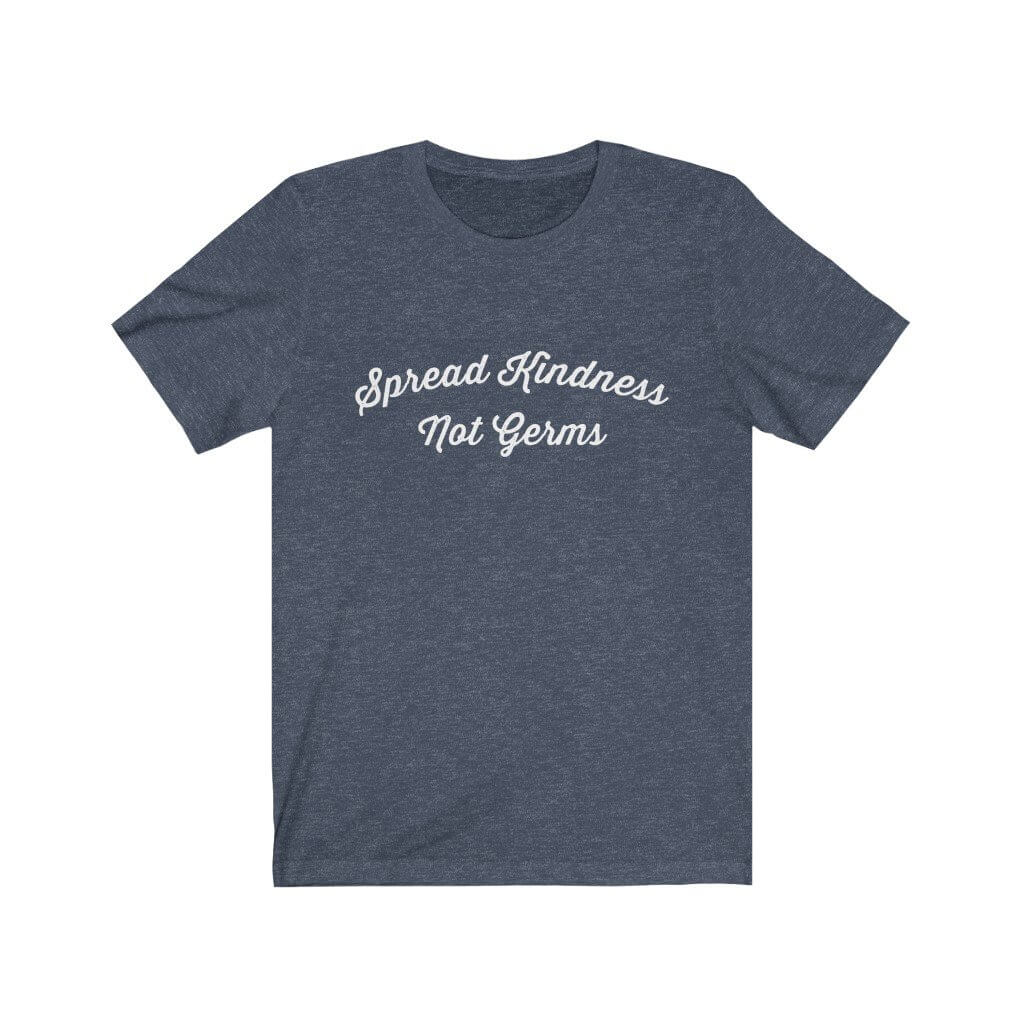 Spread Kindness Not Germs - T-Shirt - Canton Box Co.