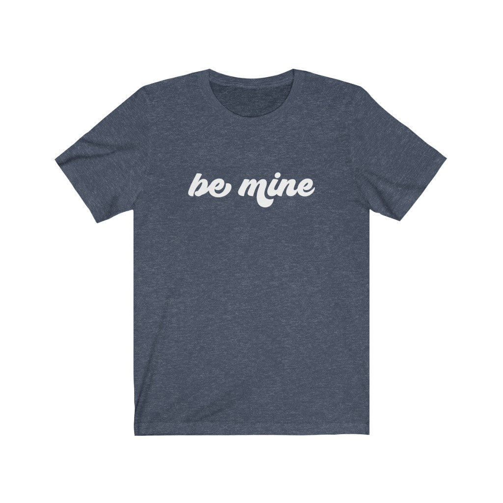 Be Mine | Valentine's Day T-Shirt