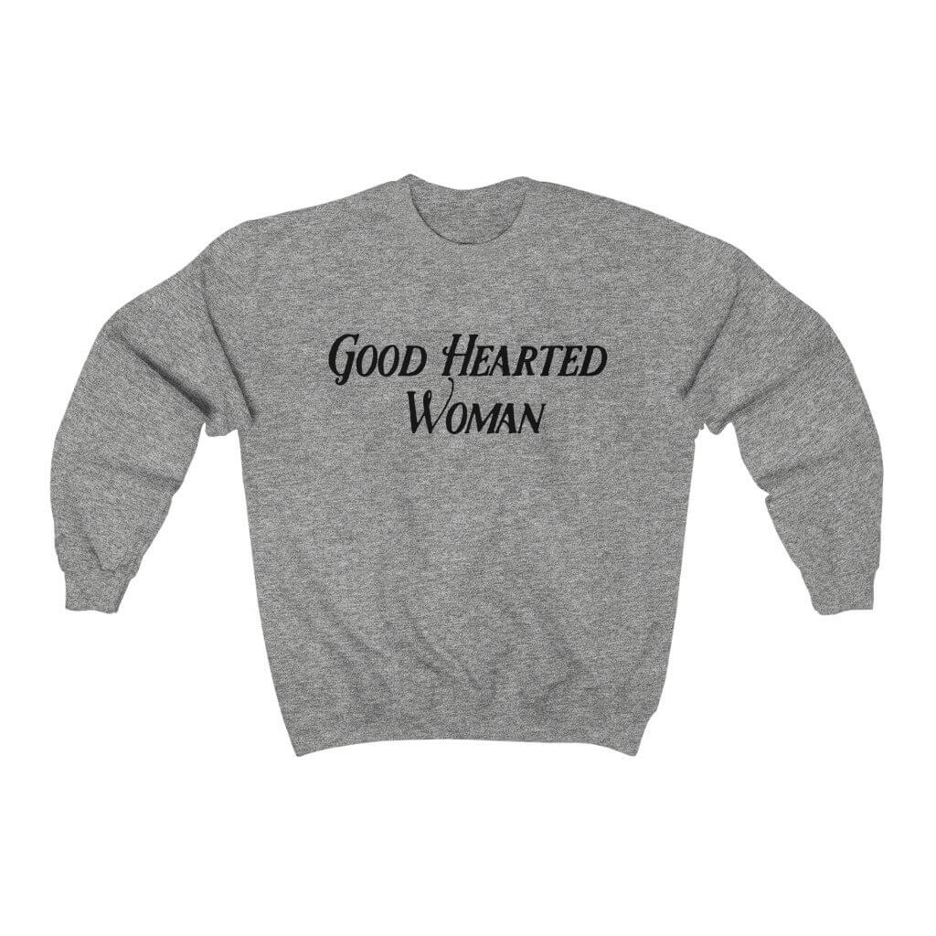 Good Hearted Woman | Crew Neck Sweatshirt - Canton Box Co.