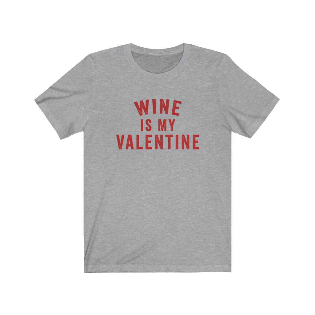 Wine Is My Valentine | Valentine's Day Graphic Tee