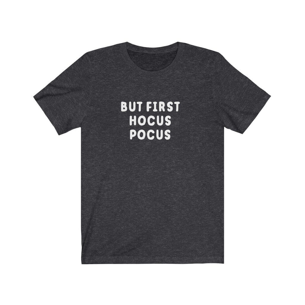 But First Hocus Pocus - Halloween T-Shirt - Canton Box Co.