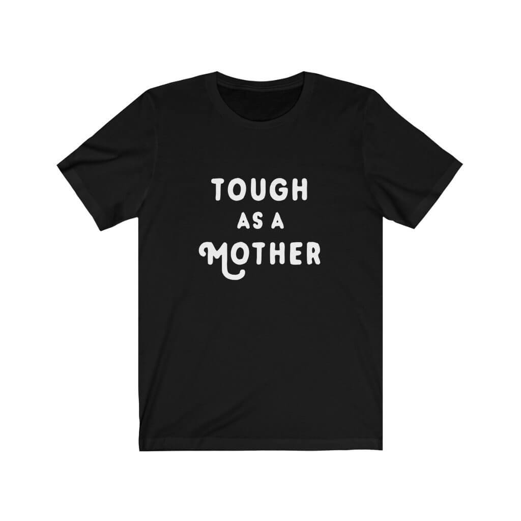 Tough As A Mother | Graphic Tee - Canton Box Co.