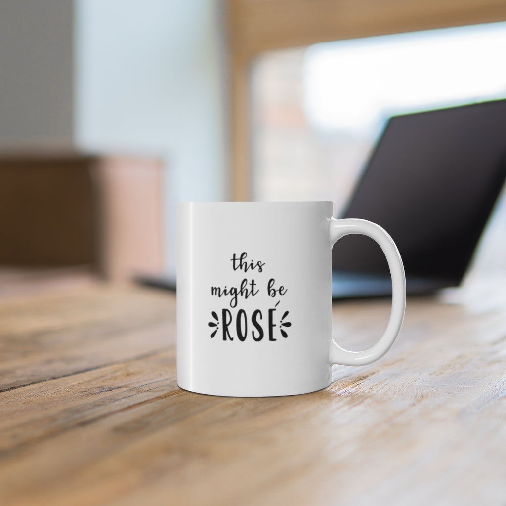 This Might Be Rose | Funny Coffee Mug | Two Sizes Available - Canton Box Co.