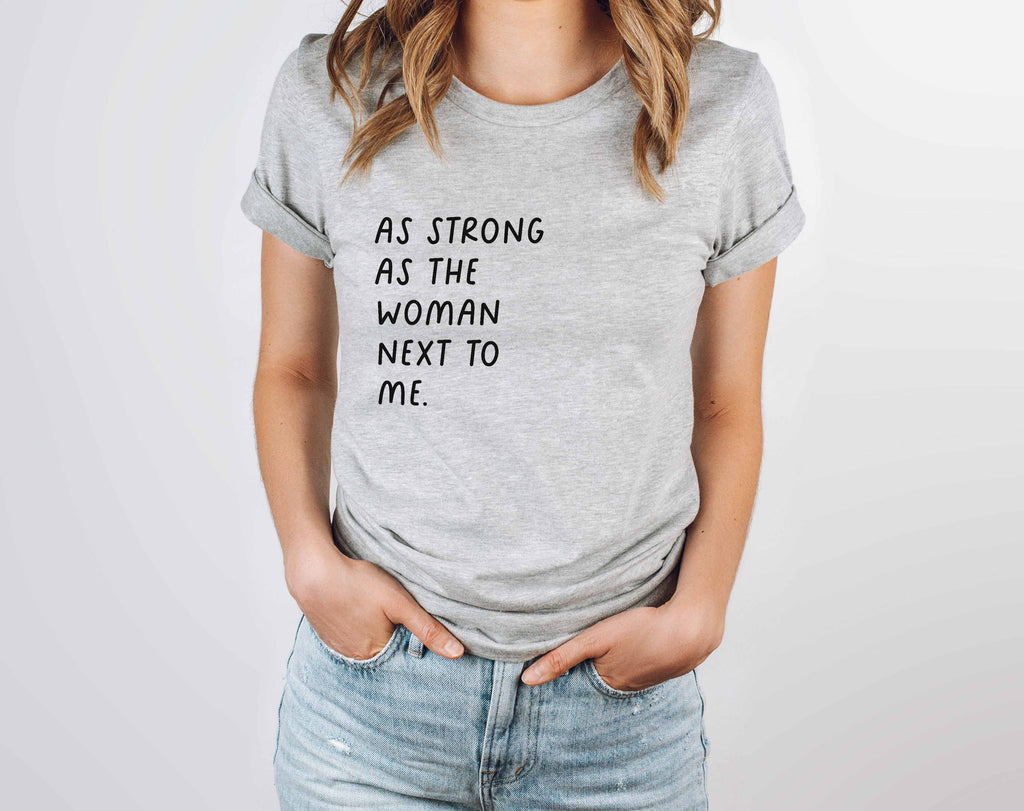 As Strong As The Woman Next To Me - Women's March T-Shirt - Canton Box Co.