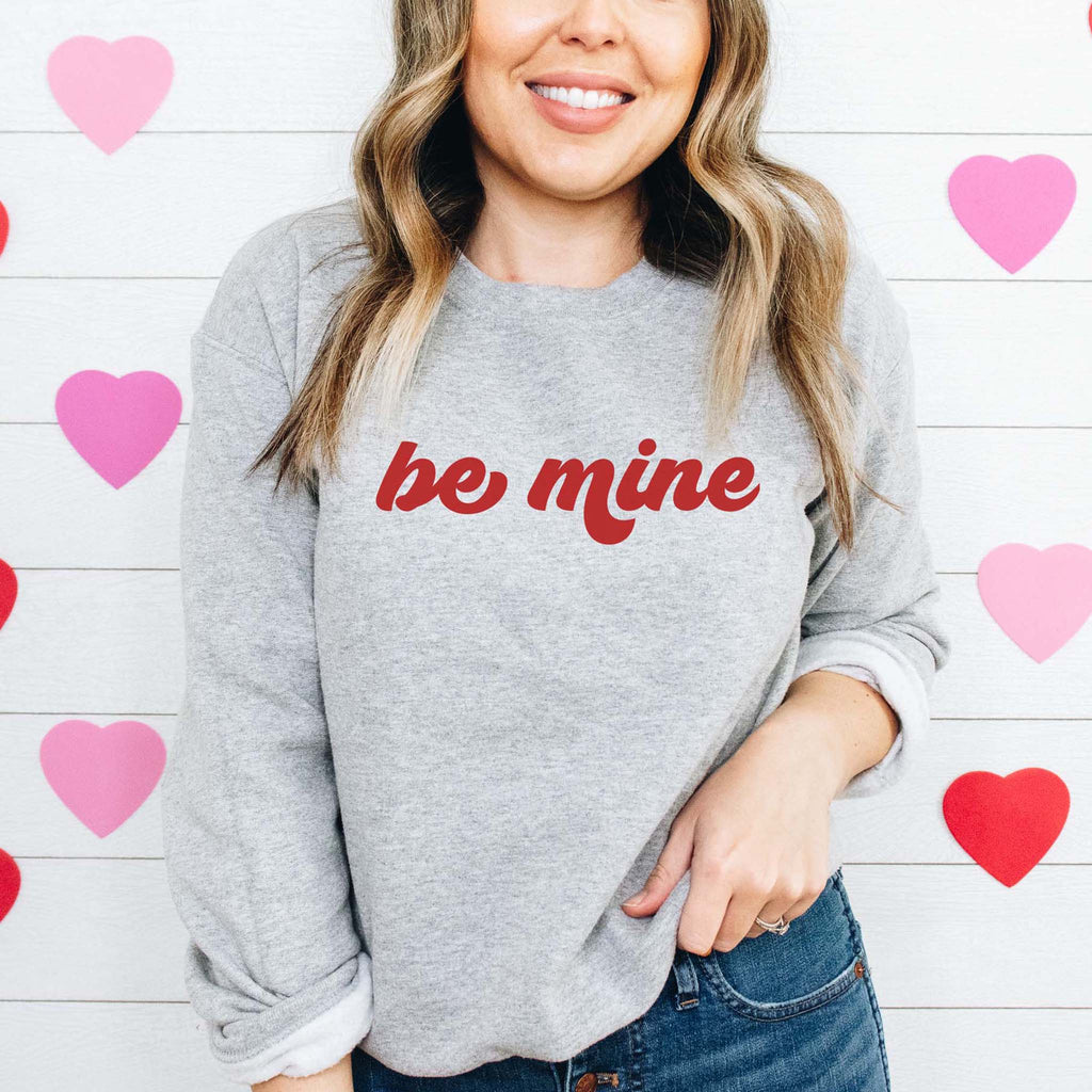 Be Mine | Valentine's Day Sweatshirt