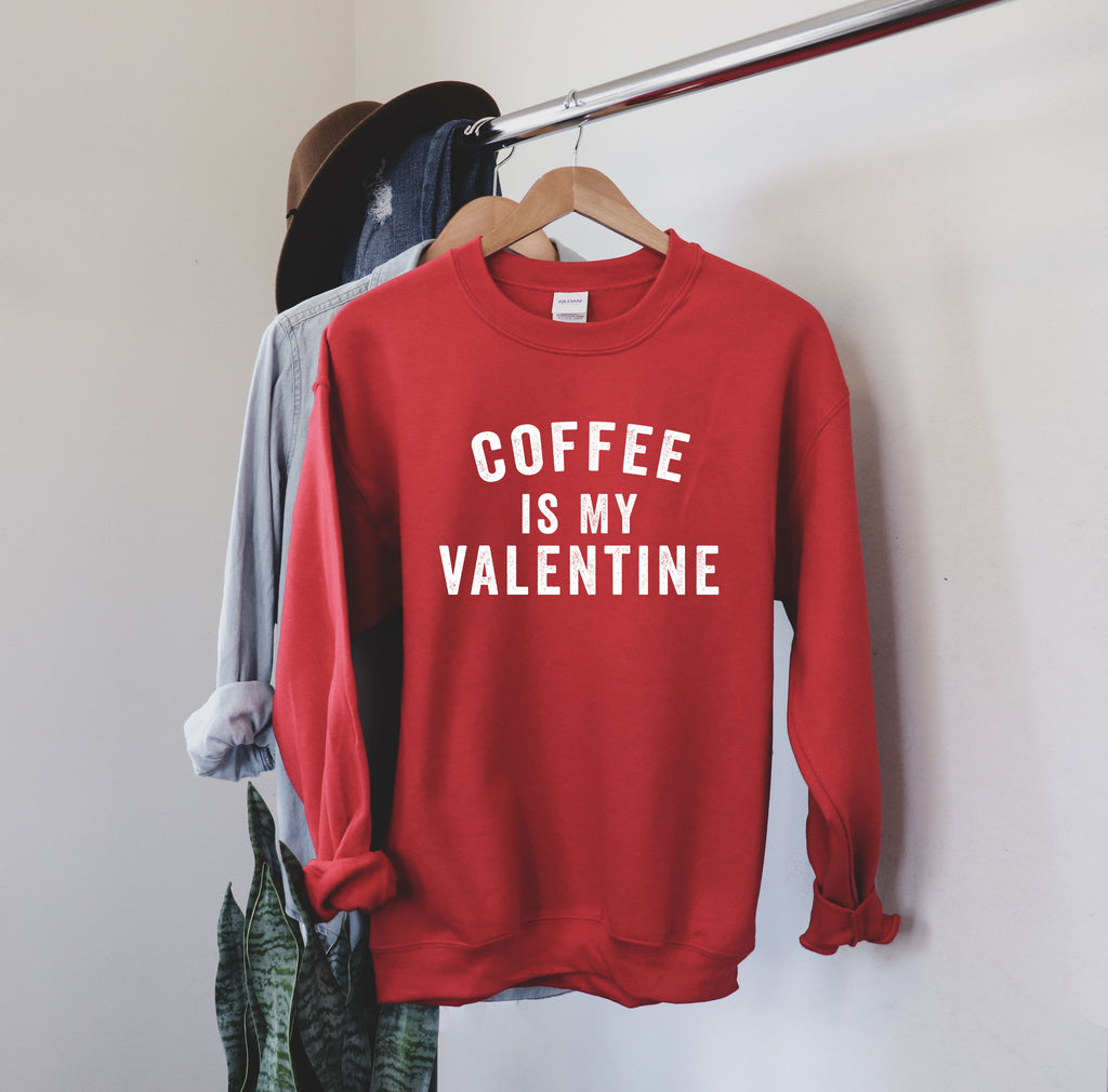 Coffee is My Valentine | Coffee Lover's Valentine's Day Sweatshirt