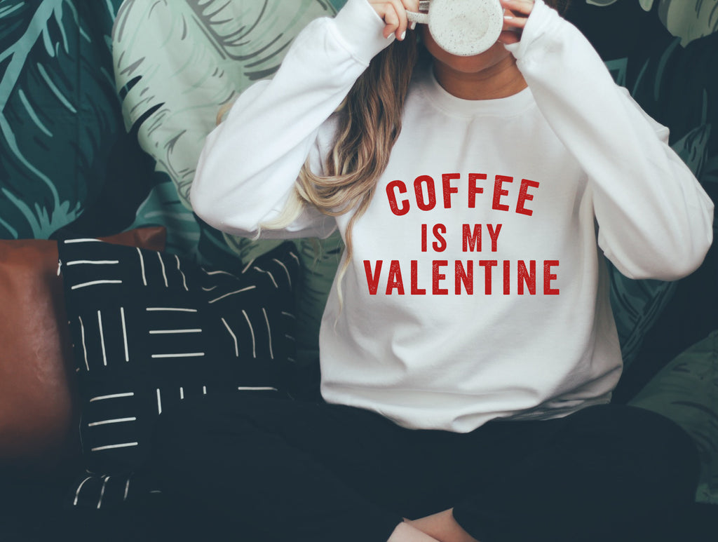 Coffee is My Valentine | Coffee Lover's Valentine's Day Sweatshirt