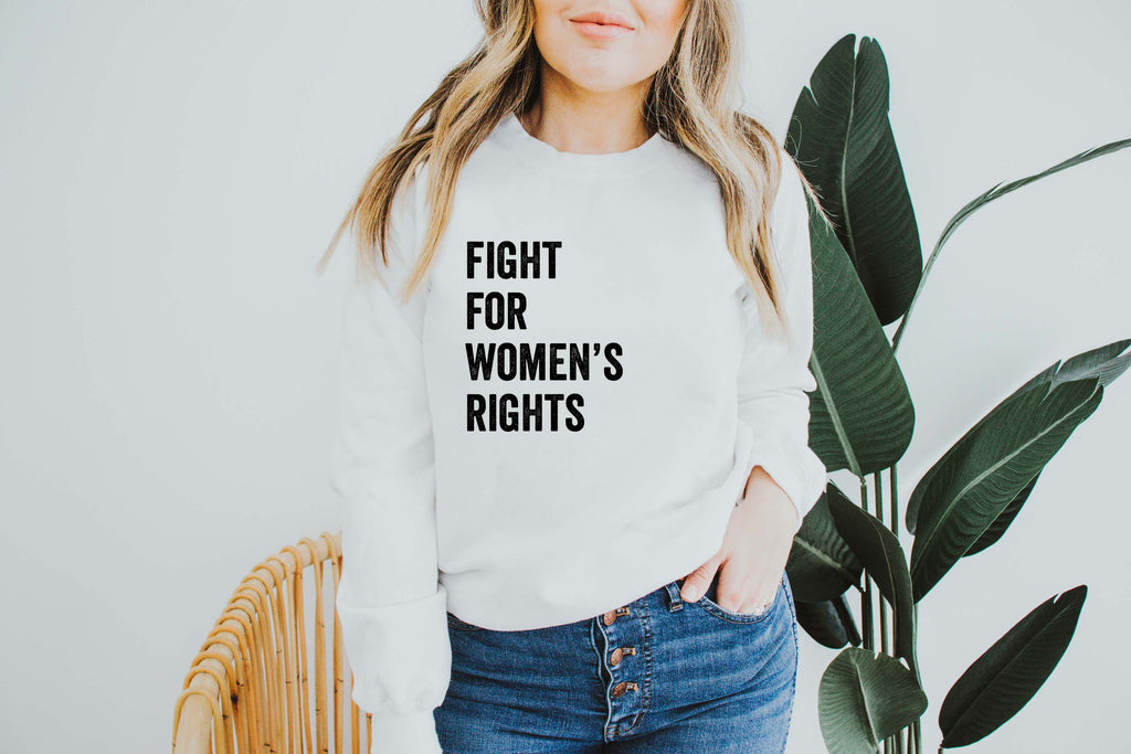 Fight for Women's Rights | Women's March Sweatshirt - Canton Box Co.