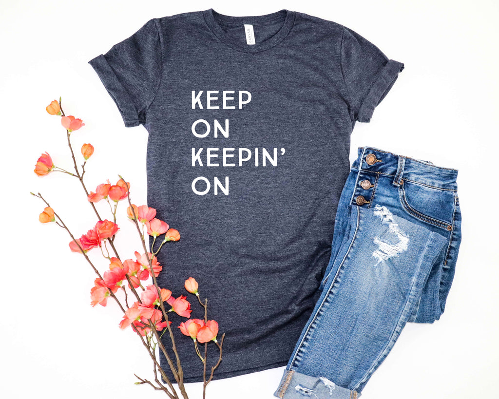 Keep on Keepin' On - T-Shirt - Canton Box Co.