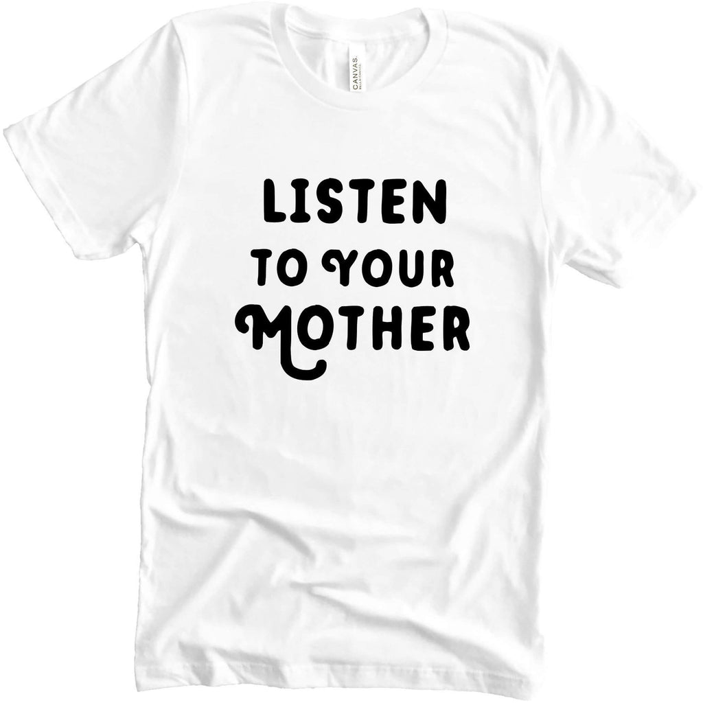 Listen To Your Mother | T-Shirt - Canton Box Co.