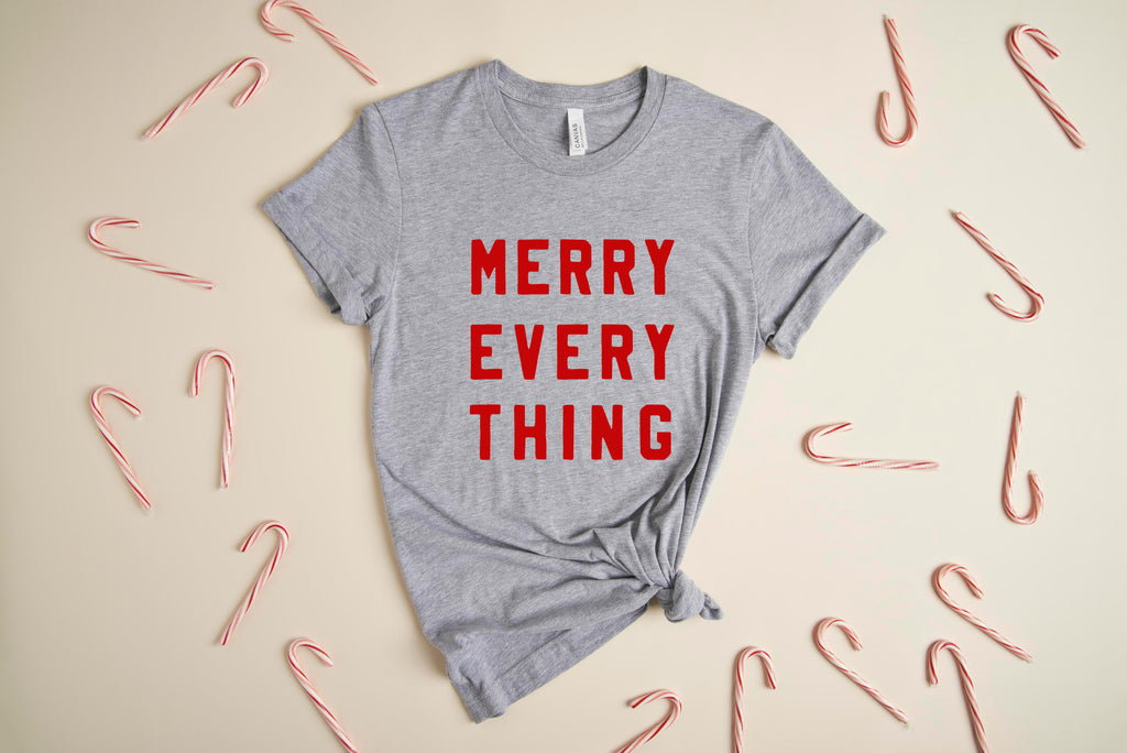 Merry Everything - Fun Christmas T-Shirt