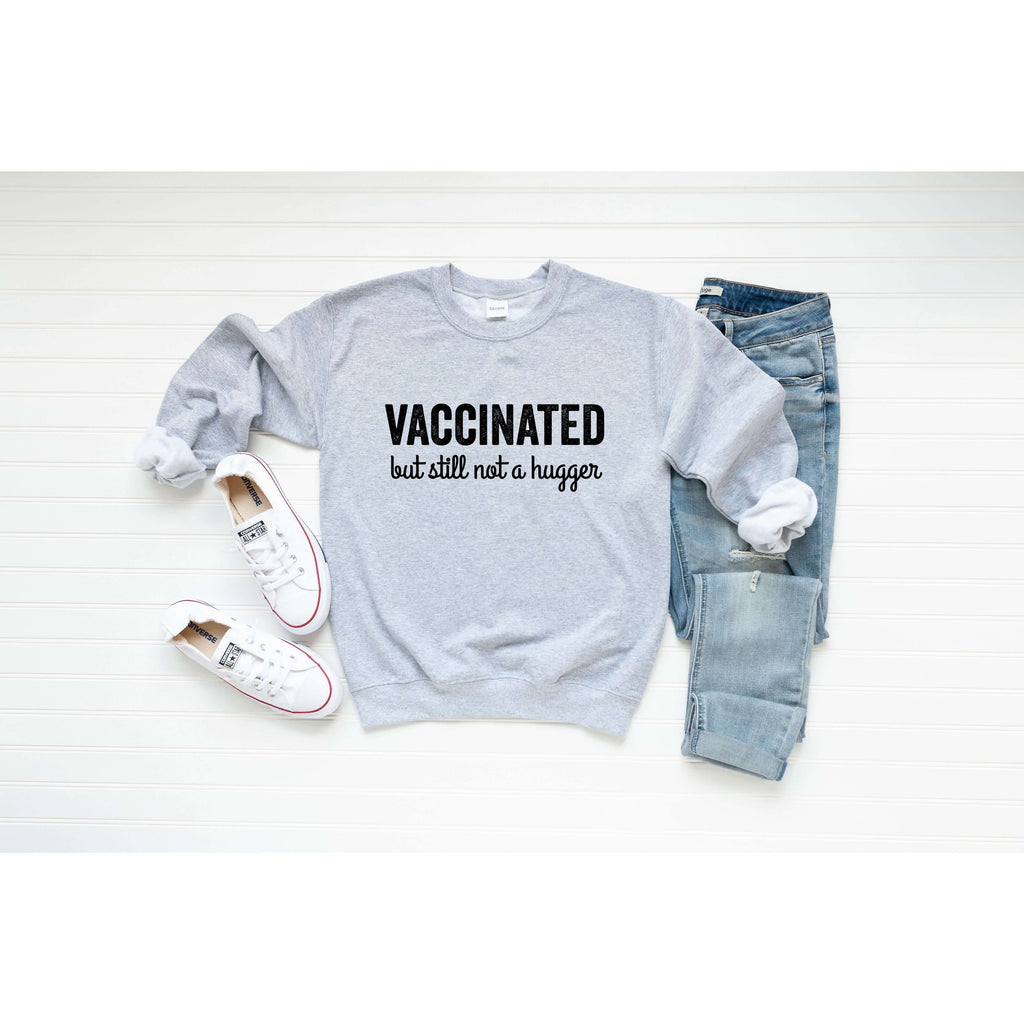Vaccinated But Still Not a Hugger | Sweatshirt - Canton Box Co.