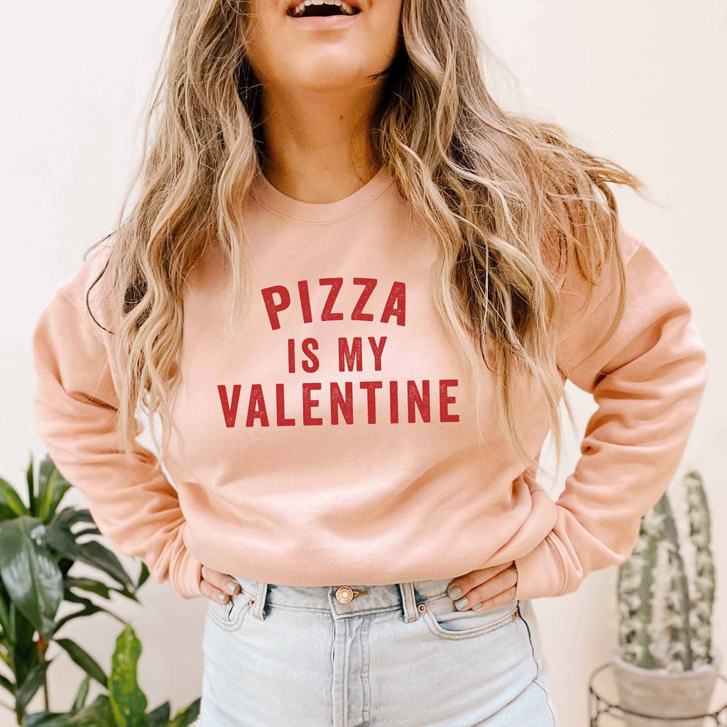 Pizza is My Valentine - Funny Valentine's Day Sweatshirt