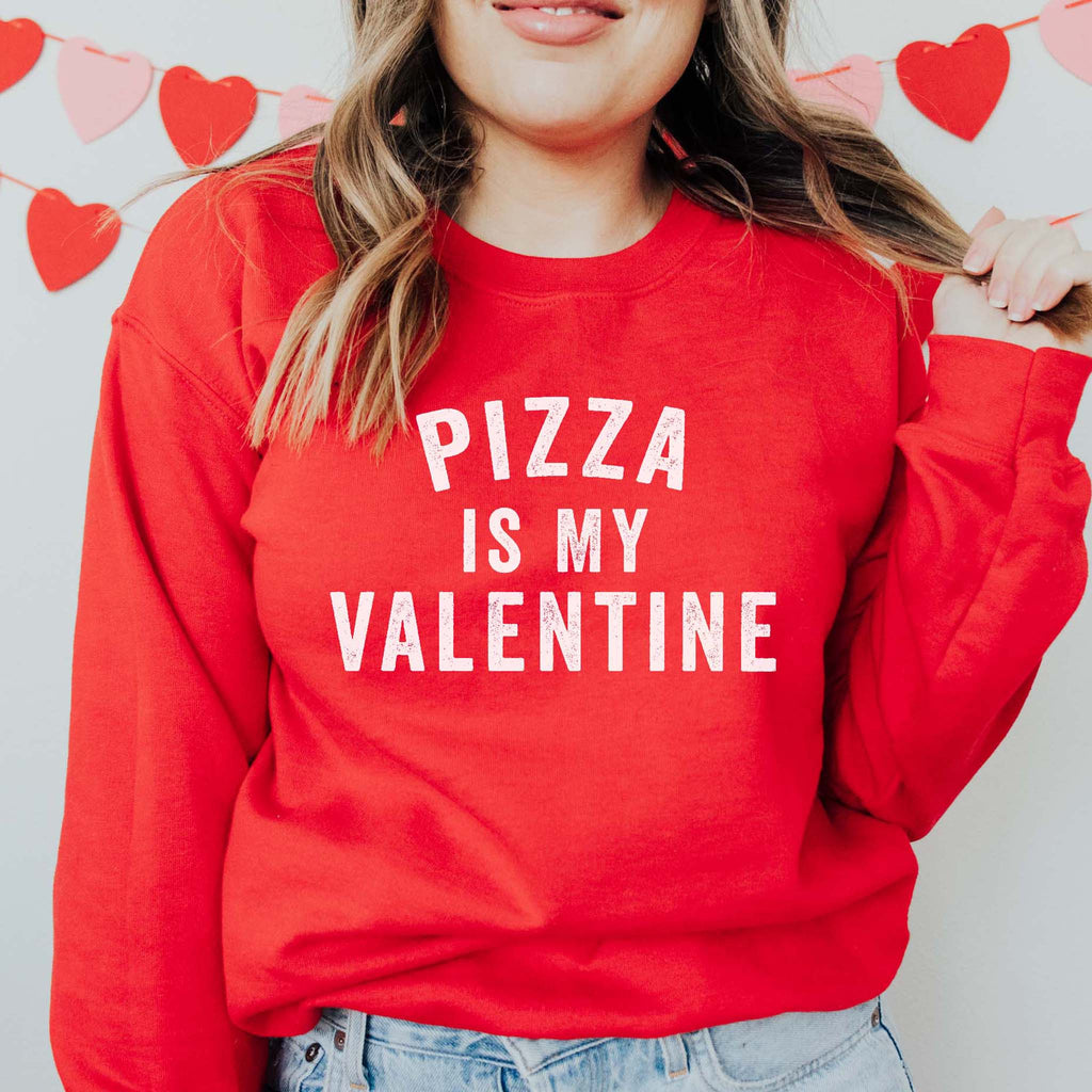 Pizza Is My Valentine | Fun Valentine's Day Sweatshirt