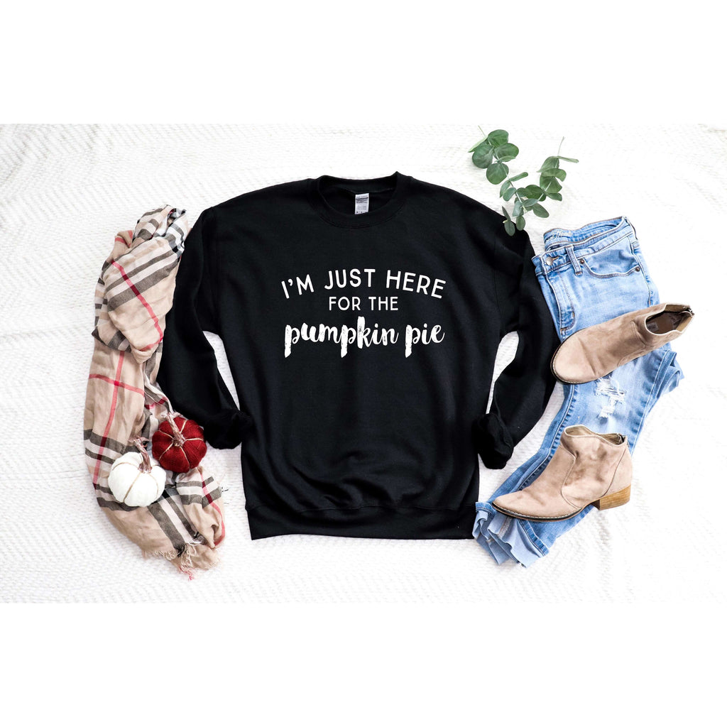 I'm Just Here for the Pumpkin Pie | Funny Thanksgiving Sweatshirt - Canton Box Co.