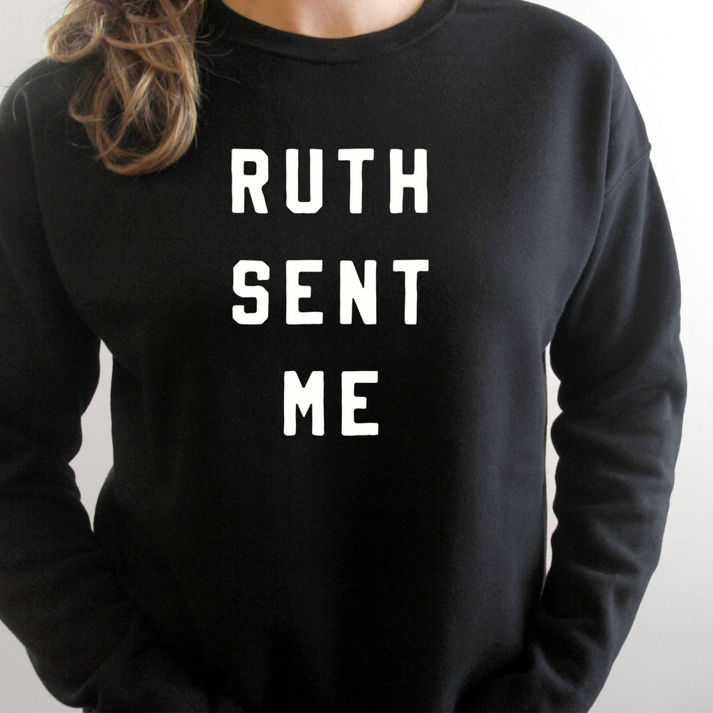 Ruth Sent Me Sweatshirt | Premium Ultra Soft Sweatshirt | Ruth Bader Ginsburg Sweatshirt