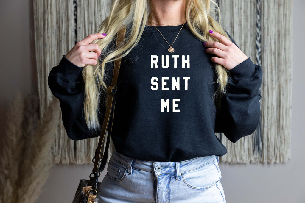 Ruth Sent Me Sweatshirt | Ruth Bader Ginsburg Sweatshirt