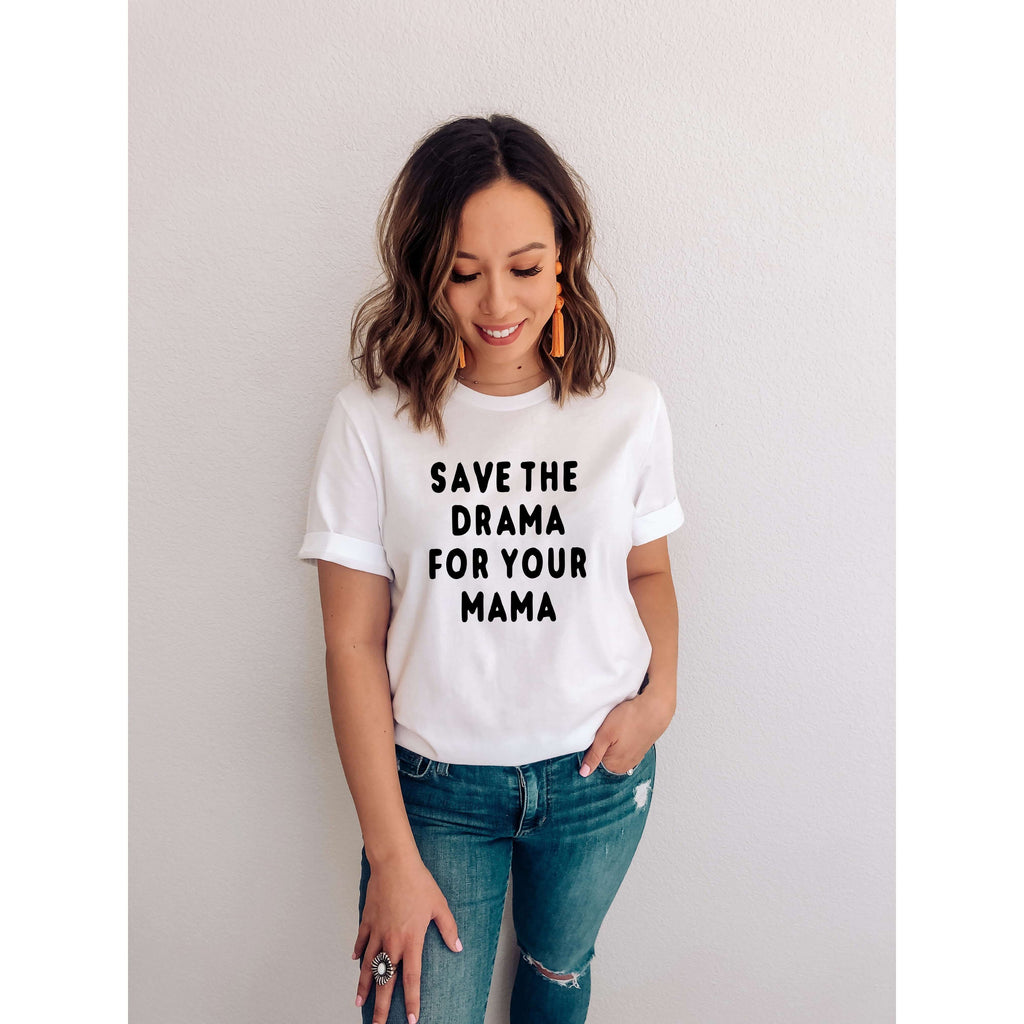 Save the Drama for Your Mama - Funny T-Shirt - Canton Box Co.