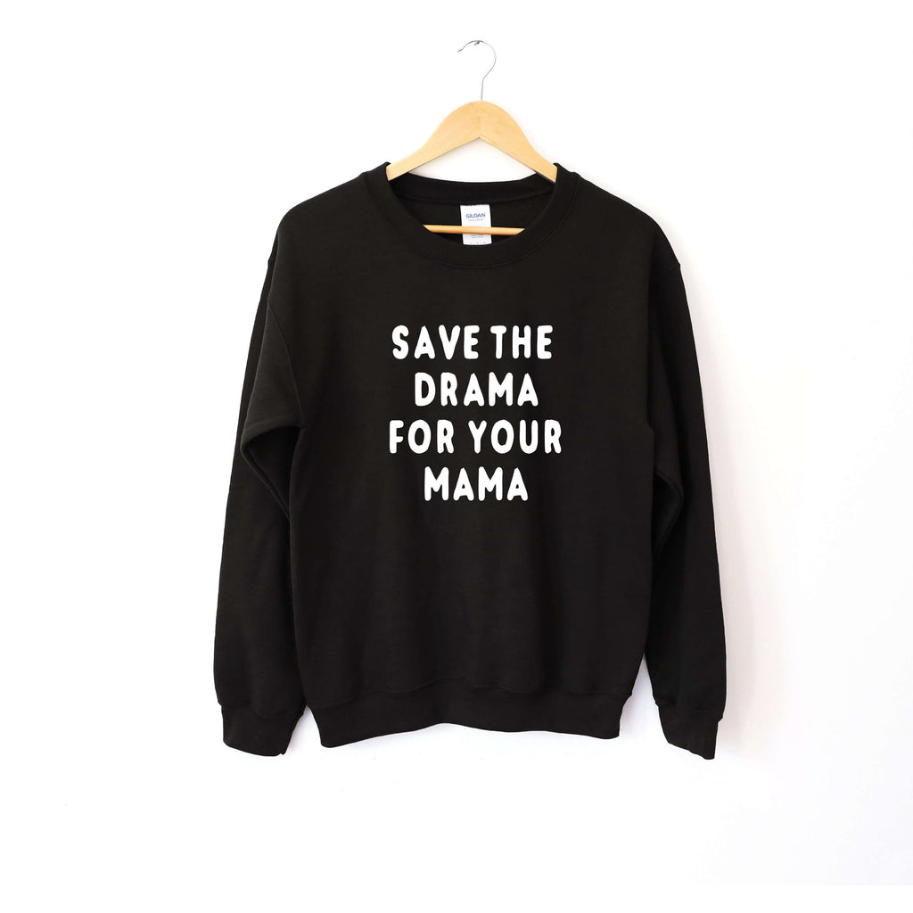 Save the Drama For Your Mama | Funny Sweatshirt - Canton Box Co.