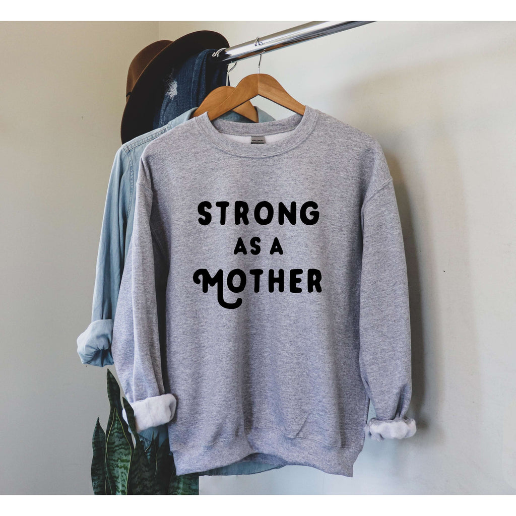 Strong as a Mother | Crew Neck Sweatshirt - Canton Box Co.