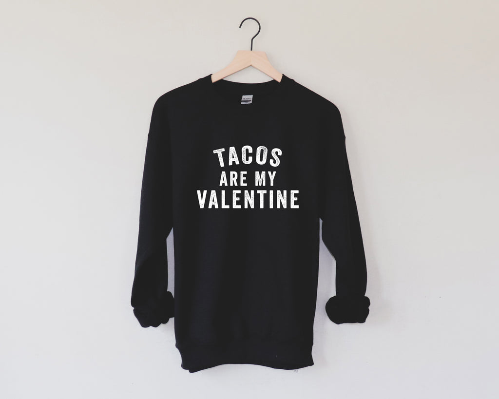 Tacos Are My Valentine | Fun Valentine's Day Sweatshirt